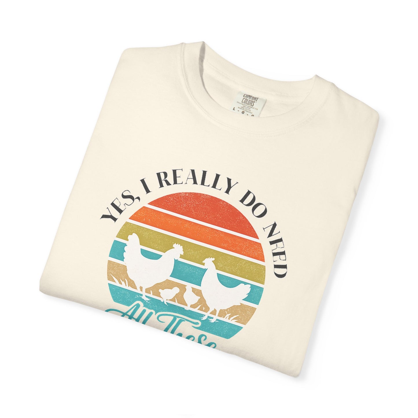 Yes I Really Do Need All These Chickens Unisex T-shirt