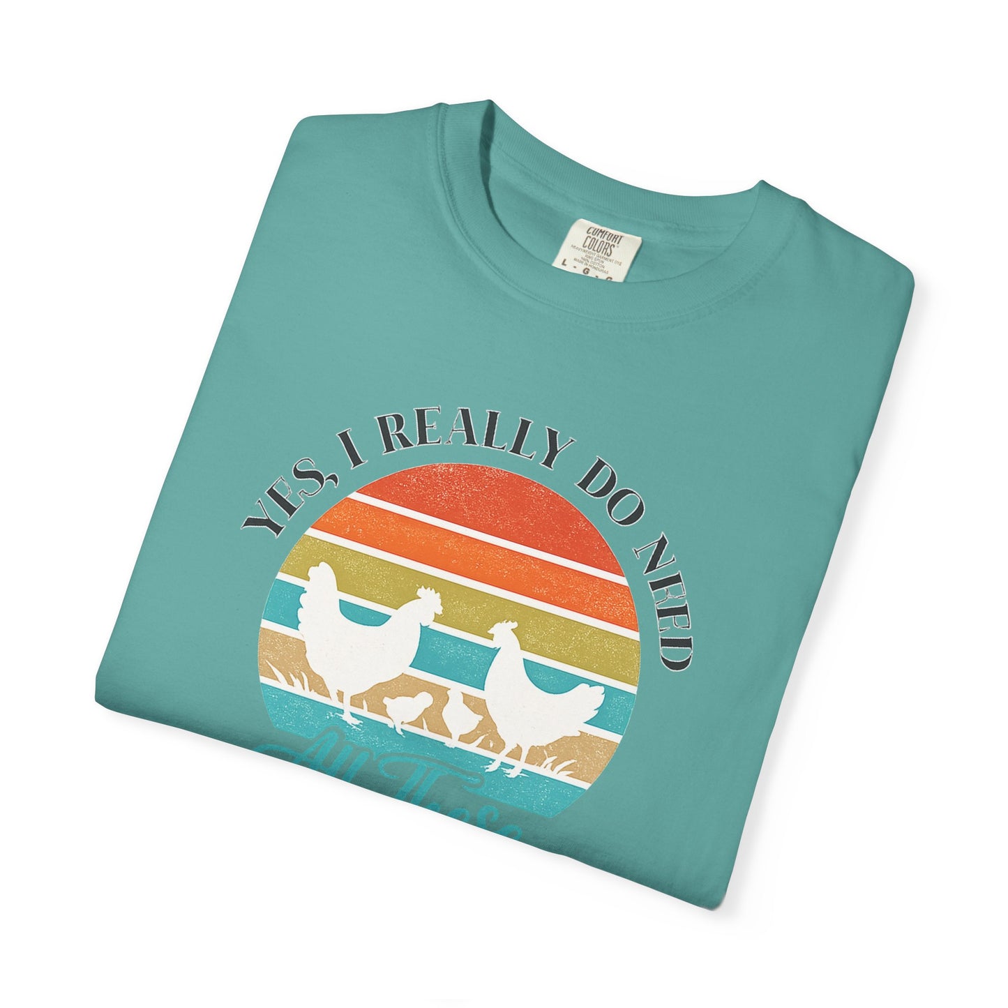 Yes I Really Do Need All These Chickens Unisex T-shirt