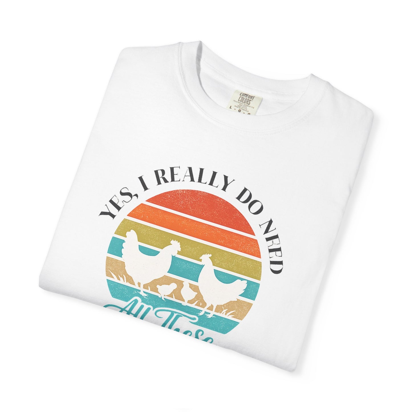 Yes I Really Do Need All These Chickens Unisex T-shirt