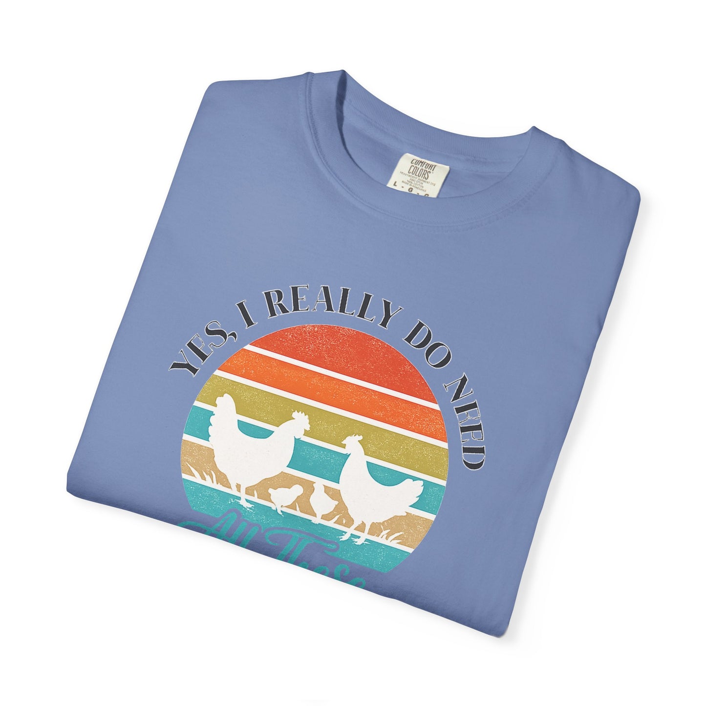 Yes I Really Do Need All These Chickens Unisex T-shirt