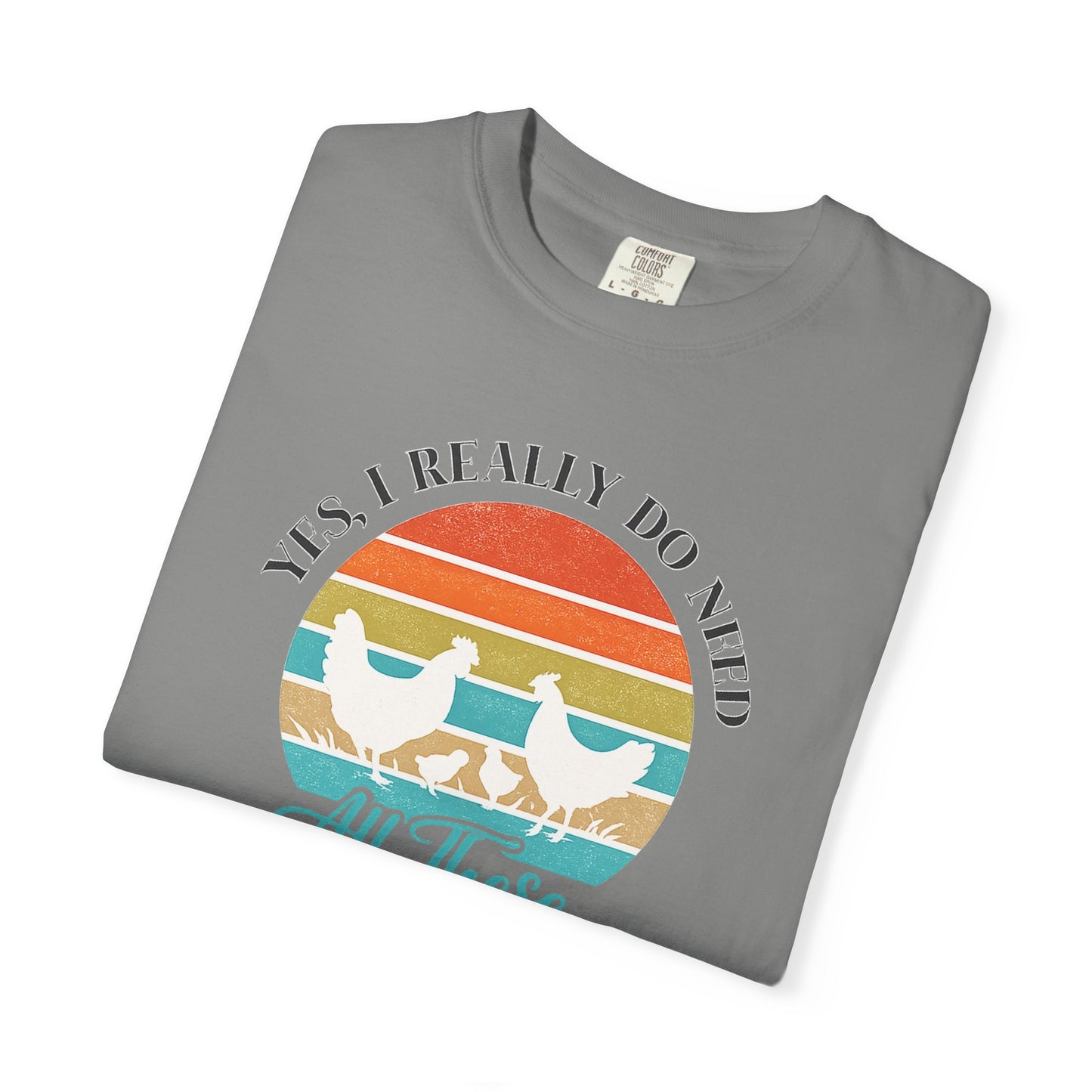Yes I Really Do Need All These Chickens Unisex T-shirt
