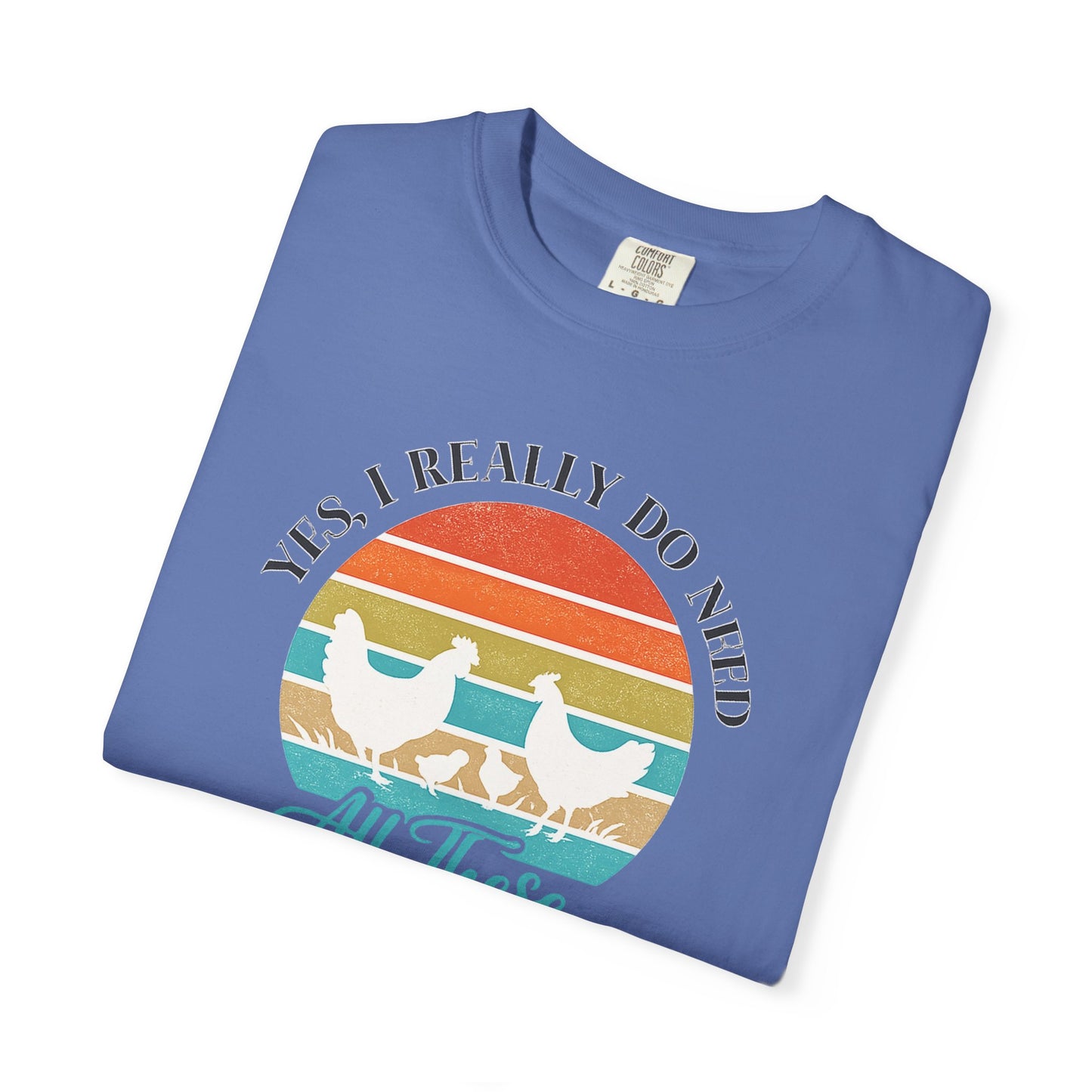 Yes I Really Do Need All These Chickens Unisex T-shirt