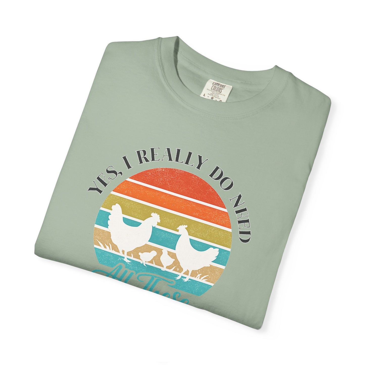Yes I Really Do Need All These Chickens Unisex T-shirt