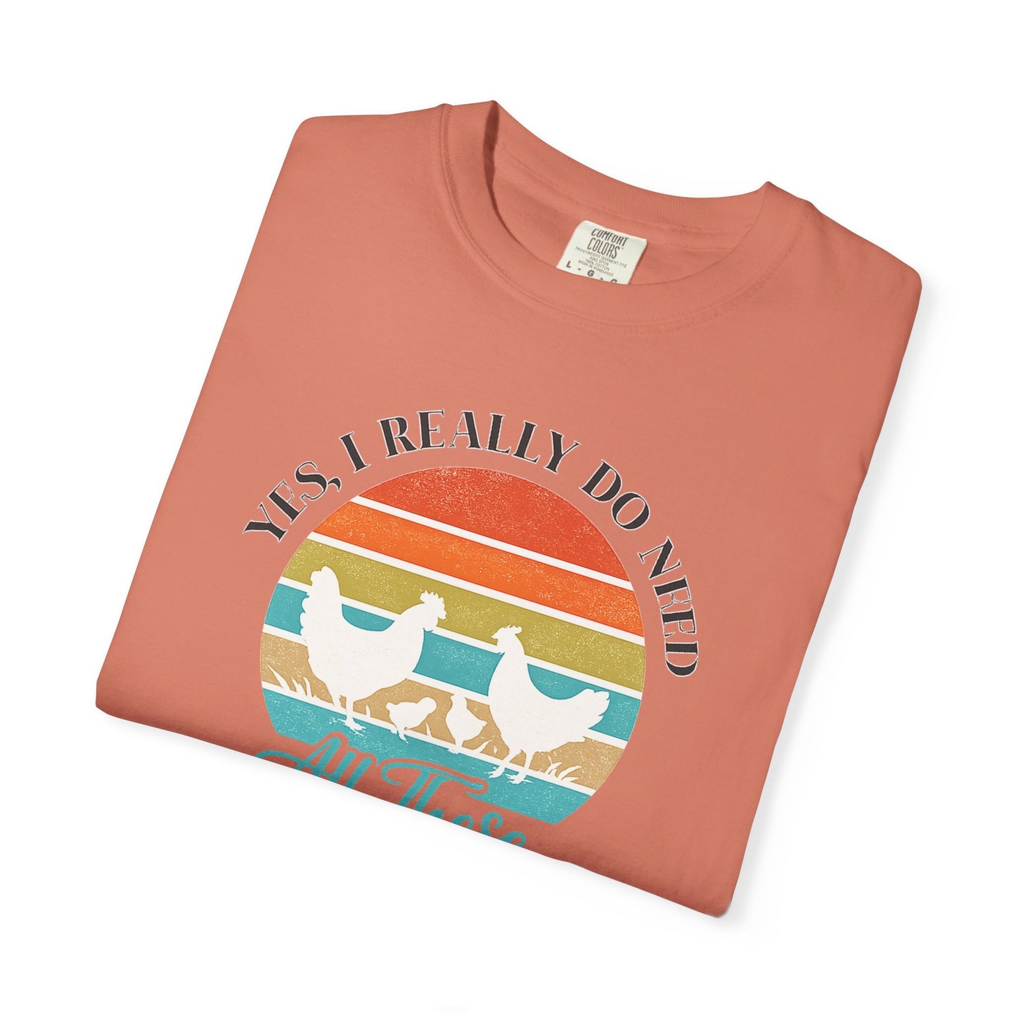 Yes I Really Do Need All These Chickens Unisex T-shirt
