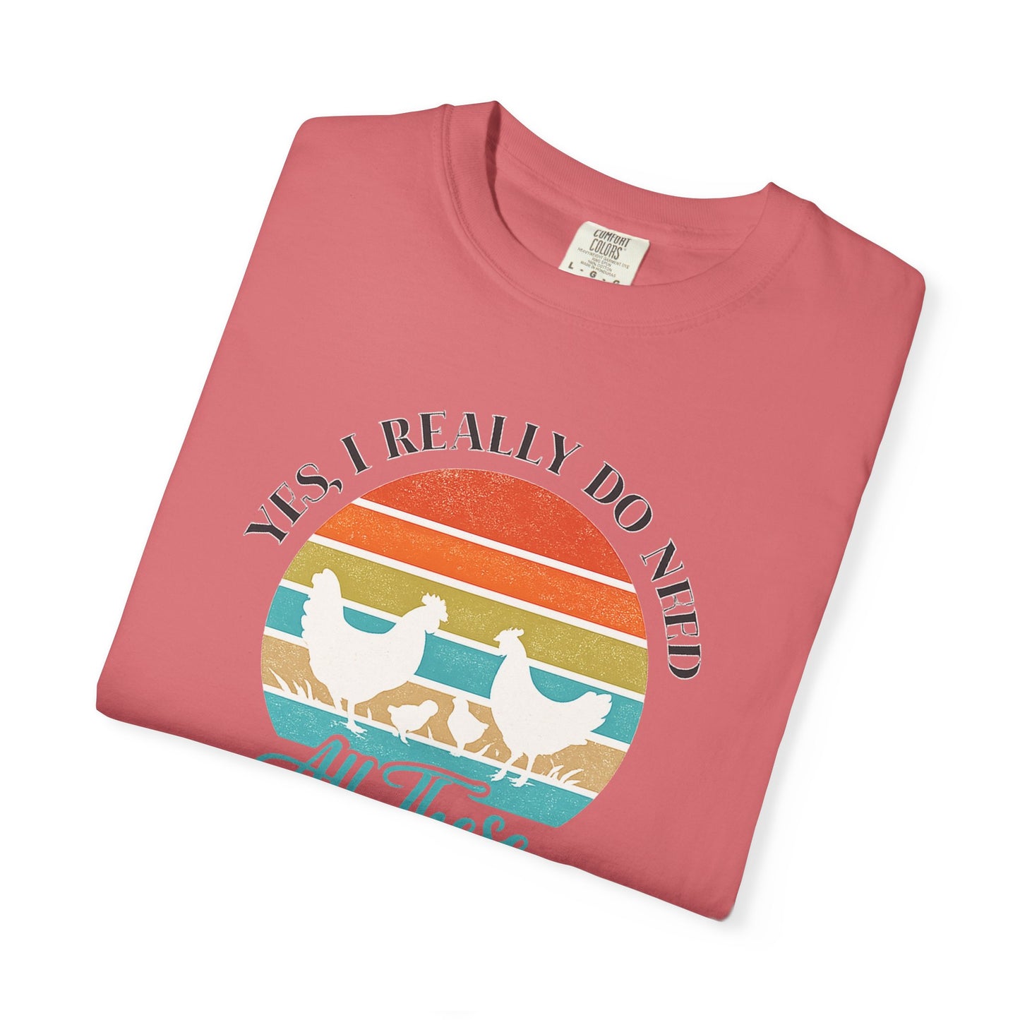Yes I Really Do Need All These Chickens Unisex T-shirt